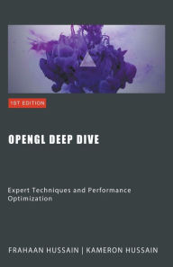 Title: OpenGL Deep Dive: Expert Techniques and Performance Optimization, Author: Kameron Hussain