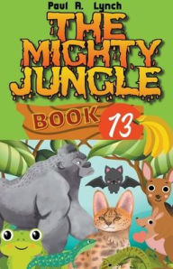 Title: The Mighty Jungle, Author: Paul A Lynch