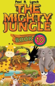 Title: The Mighty Jungle, Author: Paul A Lynch