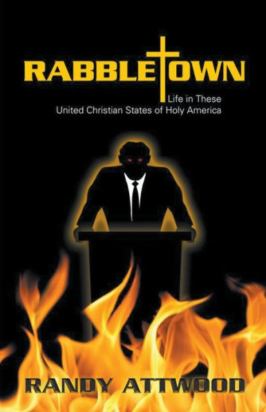 Rabbletown: Life these United Christian States of Holy America