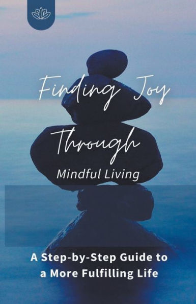 Finding Joy Through Mindful Living