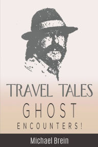 Title: Travel Tales: Ghost Encounters, Author: Michael Brein