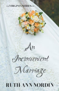 Title: An Inconvenient Marriage, Author: Ruth Ann Nordin