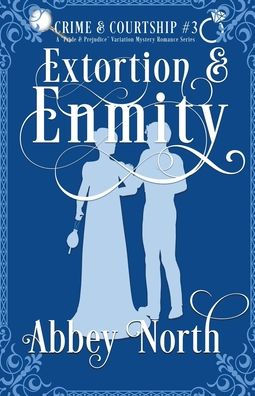Extortion & Enmity: A Pride Prejudice Variation Mystery Romance