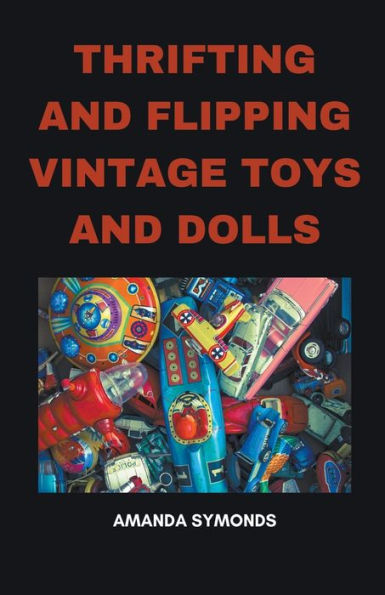 Thrifting and Flipping Vintage Toys Dolls