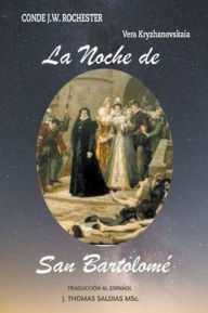 Title: La Noche de San Bartolomé, Author: Conde J W Rochester