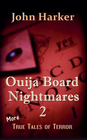 Ouija Board Nightmares 2: More True Tales of Terror