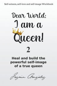 Title: Dear World: I am a Queen! 2, Author: Jazmin Gonzalez