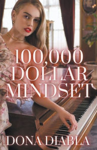 Title: 100,000 Dollar Mindset, Author: Dona Diabla