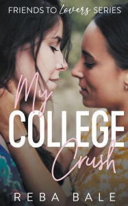 Title: My College Crush, Author: Reba Bale