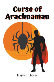 Title: Curse of Arachnaman, Author: Hayden Thorne