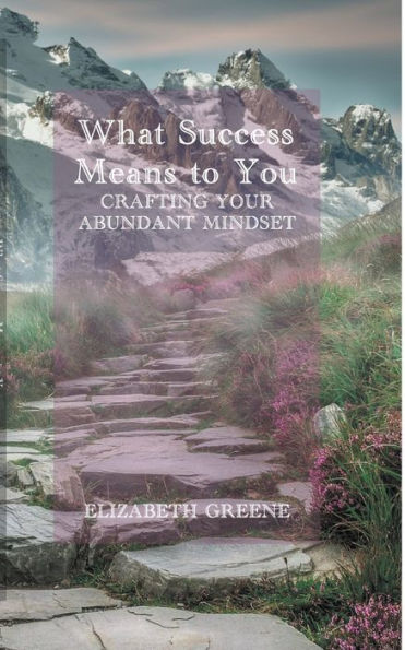 What Success Means to You: crafting your abundant mindset