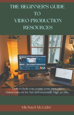 The Beginner's Guide to Video Production Resources