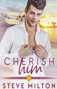 Title: Cherish Him, Author: Steve Milton