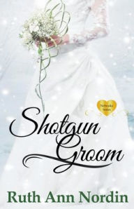 Title: Shotgun Groom, Author: Ruth Ann Nordin