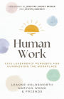 Human Work: Five Leadership Mindsets for Humanising the Workplace