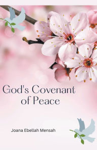 Title: God's Covenant of Peace, Author: Joana Ebellah Mensah