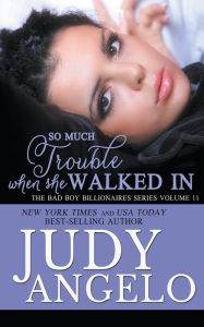 Title: So Much Trouble When She Walked In, Author: Judy Angelo