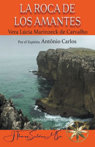 Title: La Roca de los Amantes, Author: Vera Lïcia Marinzeck de Carvalho