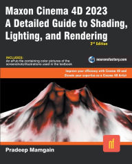 Title: Maxon Cinema 4D 2023: A Detailed Guide to Shading, Lighting, and Rendering, Author: Pradeep Mamgain