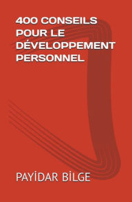 Title: 400 Conseils Pour le DÃ¯Â¿Â½veloppement Personnel, Author: Payİdar Bİlge