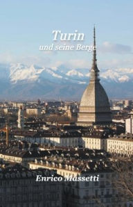 Title: Turin Und Seine Berge, Author: Enrico Massetti