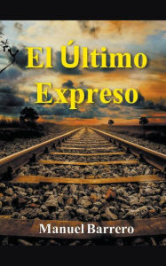 Title: El último expreso: viaje a España en 1978., Author: Manuel Barrero