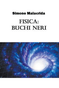 Title: Fisica: buchi neri, Author: Simone Malacrida