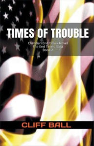 Title: Times of Trouble: Christian End Times Novel, Author: Cliff Ball