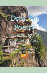 Title: Druk Yul Poetry: An Anthology of Bhutanese Poets, Author: Druk Yul Visionary Foundatio Literature
