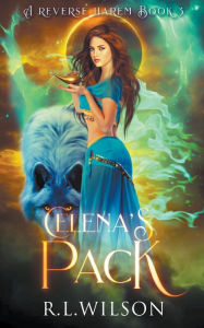 Title: Celena's Pack Book#3, Author: R L Wilson