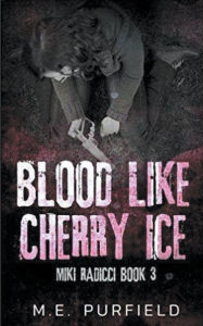 Title: Blood Like Cherry Ice, Author: M E Purfield