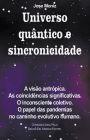 Universo quântico e sincronicidade. A visão antrópica. As coincidências significativas. O inconsciente coletivo. O papel das pandemias no caminho evolutivo humano.