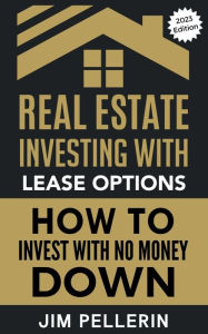 Title: Real Estate Investing with Lease Options - Investing in Real Estate with No Money Down, Author: Jim Pellerin