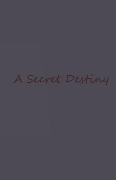 A Secret Destiny