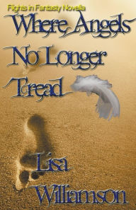 Title: Where Angels No Longer Tread, Author: Lisa Williamson