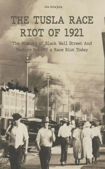 The Tusla Race Riot of 1921 History Black Wall Street And Factors Set Off a Today