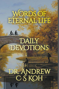 Title: Words of Eternal Life, Author: Andrew C S Koh