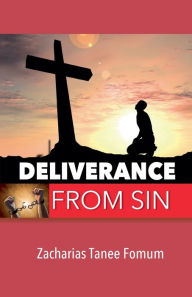 Title: Deliverance From Sin, Author: Zacharias Tanee Fomum