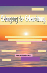 Title: Erlangung der Erleuchtung., Author: Samuel Blanco