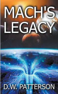 Title: Mach's Legacy, Author: D W Patterson