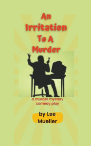 Title: An Irritation To A Murder, Author: Lee Mueller