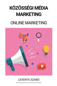 Title: Közösségi Média Marketing (Online Marketing), Author: Levente Szabó