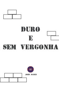 Title: Duro e Sem Vergonha, Author: John Danen