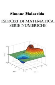 Title: Esercizi di matematica: serie numeriche, Author: Simone Malacrida