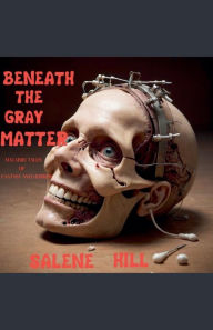 Title: Beneath the Gray Matter, Author: Salene Hill