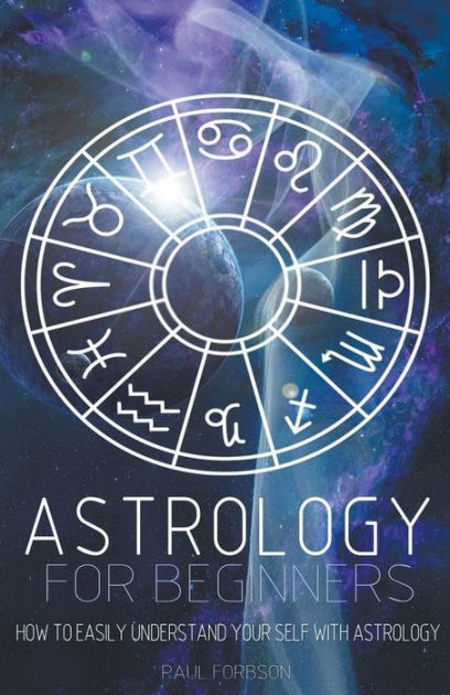 Astrology for Beginners: How to Easily Understand Yourself with ...