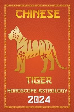 Tiger Chinese Horoscope 2024