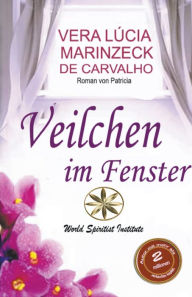 Title: Veilchen am Fenster, Author: Vera Lúcia Marinzeck de Carvalho