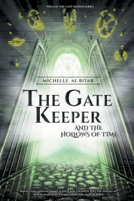 Title: The Gate Keeper and the Hollows of Time, Author: Michelle Al Bitar